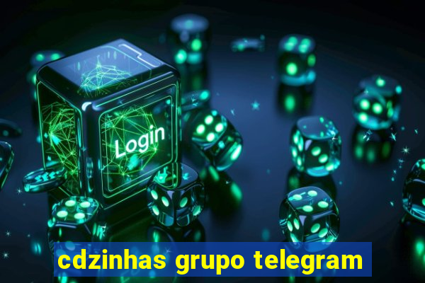 cdzinhas grupo telegram